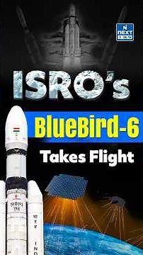 ISRO Launches BlueBird-6 Satellite | Direct Internet to Mobile Phones | NEXT IAS
