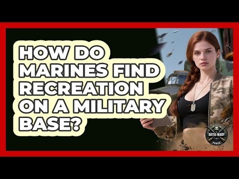How Do Marines Find Recreation On A Military Base?