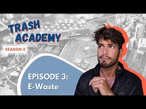 The Toxic E-Waste Problem | Trash Academy: Sectors of Plastic Pollution