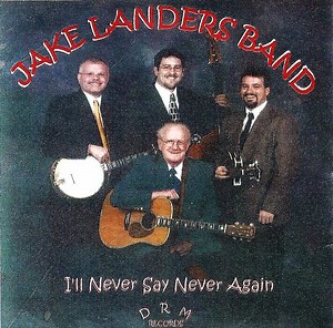 The Jake Landers Band - I'll Never Say Never Again