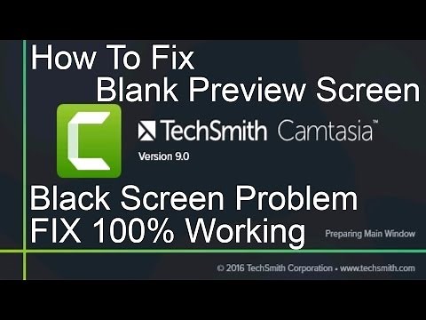 How to fix blank preview screen on Camtasia Studio 9 2016 Black Screen Problem FIX 100% working