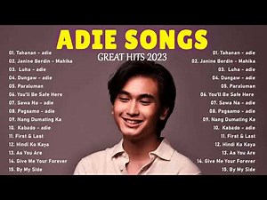 Adie Songs Playlist - Kabado, Paraluman, Mahika, Tahanan, Sawa Na, Dungaw, Luha