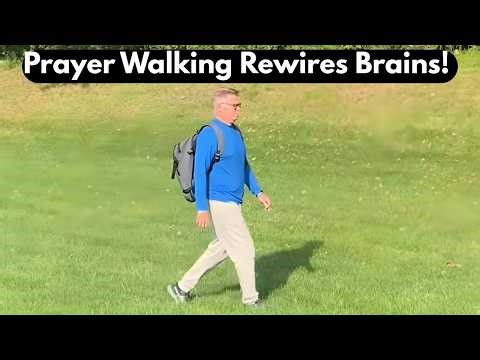 How Prayer Walking REWIRES Your Brain (Biblical Neuroplasticity)
