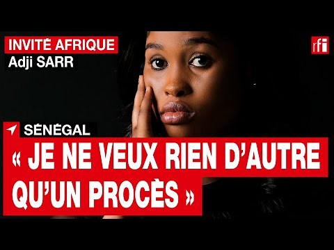 Sénégal - Adji Sarr sort du silence un an après ses accusations contre Ousmane Sonko • RFI