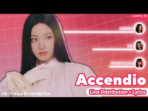[REDO] IVE (아이브) - Accendio (Line Distribution + Lyrics)