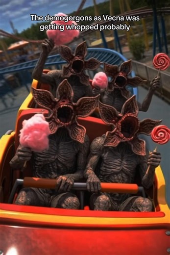 You’re a demogorgon and Vecna is getting Whopped