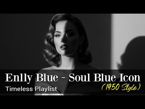 Enlly Blue – Soul Blues Heritage (1950s Style) | Iconic Blues Songs | Timeless Sound
