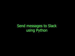 Tips N Tricks #1: Send messages to Slack using Python