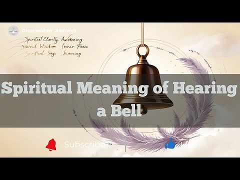 Spiritual Meaning of Hearing a Bell: Symbolism and Messages from the Universe