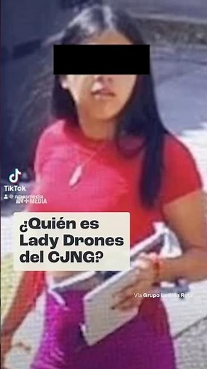¿Quién es Lady drones del CJNG?