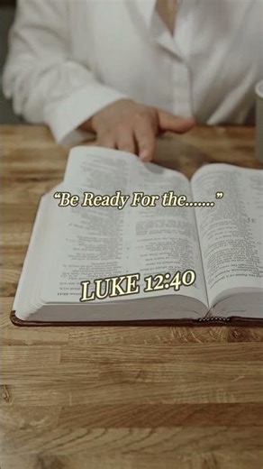 Be Ready, Jesus is Coming | Luke 12:40
