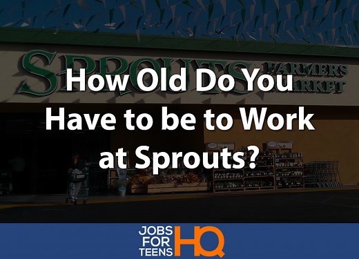 How Old Do You Have to be to Work at Sprouts? - Jobs For Teens HQ