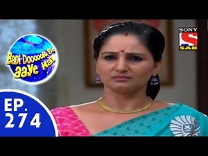 Badi Door Se Aaye Hain - बड़ी दूर से आये है - Episode 274 - 26th June, 2015