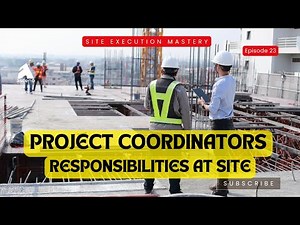 Responsibilities of a Project Coordinator | Site Execution Mastery | Episode 23