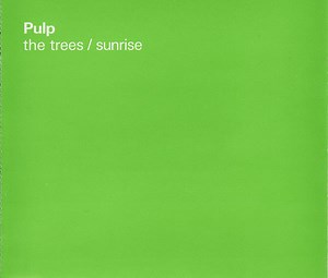 Pulp - The Trees / Sunrise