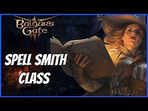 My New Favorite Spell Caster Class! - Spell Smith Class - Baldur's Gate 3 - Modded Class Showcase