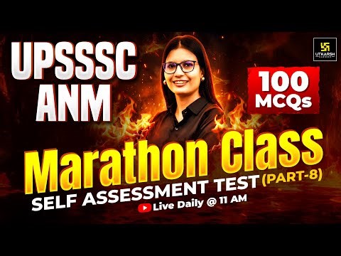 UPSSSC ANM Marathon Class #8🔥| Self-Assessment Test - TOP 100 MCQs | Asha Ma'am