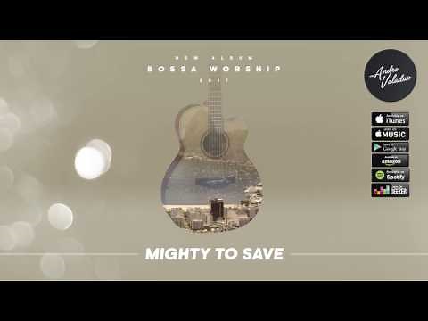 Andre Valadao - Poder Pra Salvar - Mighty to save - Bossa Worship