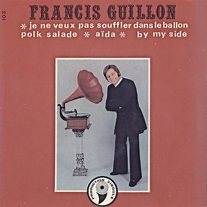 Francis Guillon - Je Ne Veux Pas Souffler Dans Le Ballon