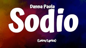 Danna Paola - Sodio (Letra/Lyrics) | All About Lyrics