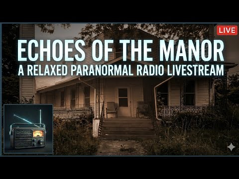 Echoes of the Manor: A Relaxed Paranormal Radio Livestream