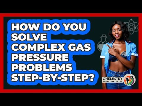 How Do You Solve Complex Gas Pressure Problems Step-by-step? - Chemistry For Everyone