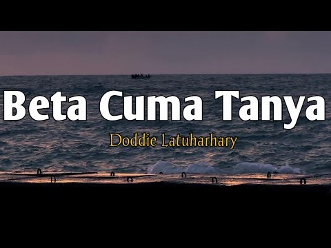 Beta Cuma Tanya - Doddie Latuharhary #liriklagu #lagutimur