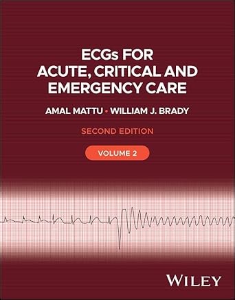 Amazon.com: ECGs for Acute, Critical and Emergency Care, Volume 2 eBook : Mattu, Amal, Brady, William J.: Kindle Store