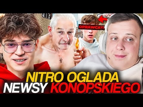 NITRO OGLĄDA NEWSY KONOPSKIEGO [SCHOROWANY DZIADEK, WARDĘGA, HOŁOWNIA, ELON MUSK]