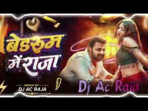 #Dj #Ac -Raja #Bedroom me Raja DJ remix #song #Pawan Singh #bedroom me Raja ghus jal DJ #new viral 