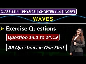 Class 11th Physics Chapter 14 | Exercise Questions (14.1 to 14.19) | Waves | NCERT