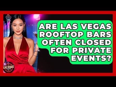 Are Las Vegas Rooftop Bars Often Closed For Private Events? - Las Vegas Insider Guide