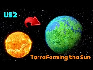 TERRAFORMING THE SUN! [Once Again...] - Universe Sandbox 2