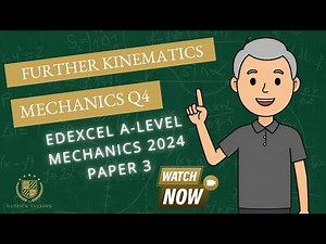 Further Kinematics (Q4 A2 P3 Edexcel 2024)