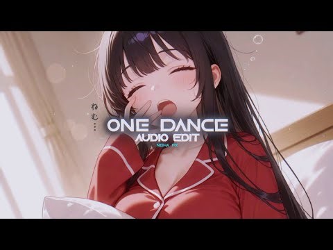 one dance ~ drake [editaudio]
