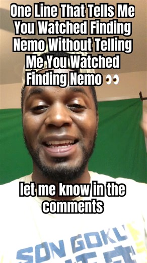 One Line That Tells Me You Watched Finding Nemo Without Telling Me You Watched Finding Nemo