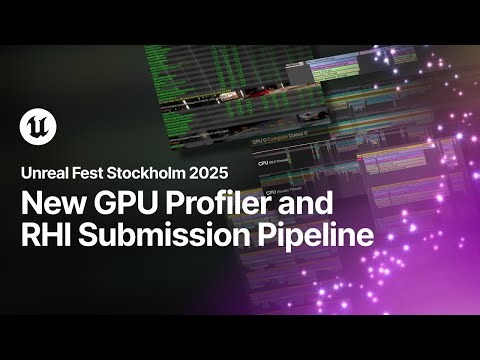 New GPU Profiler and RHI Submission Pipeline | Unreal Fest Stockholm 2025