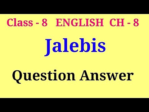 jalebis class 8 question answer | class 8 english chapter 8 question answer