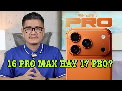 Tư vấn điện thoại: iPhone 16 Pro Max hay iPhone 17 Pro?