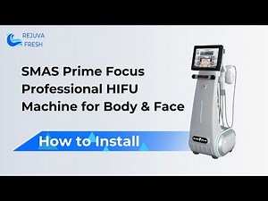 (Update) How to Install: SMAS Prime Focus Professional HIFU Machine for Body & Face
