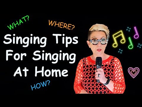 How to Learn to Sing at Home: Singing Tips for What, Where and How