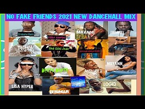 No Fake Friends 2021 New Dancehall mix feat; Jahmiel, Mavado, Spice Vybz Kartel, Gyptian, LOGIQ..