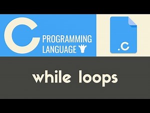 While Loops | C | Tutorial 22
