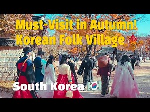Best Autumn Foliage Tour in Korea | Korean Folk Village | SOUTH KOREA 🇰🇷 [4K]