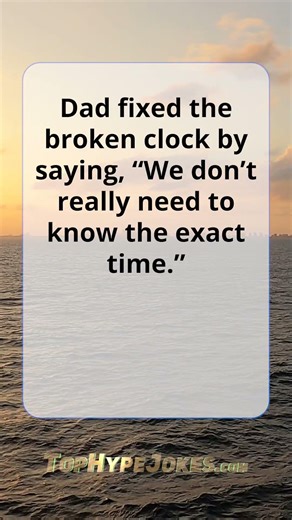 Dad joke How Dad Fixed the Broken Clock by Lowering Expectations