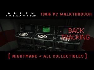 Alien Isolation - Backtracking [ Nightmare + All Collectibles ]