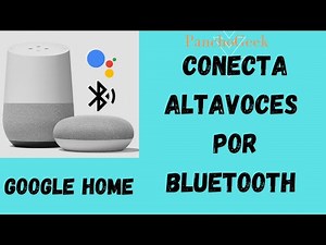 Conecta ALTAVOCES por BLUETOOTH al ASISTENTE DE GOOGLE