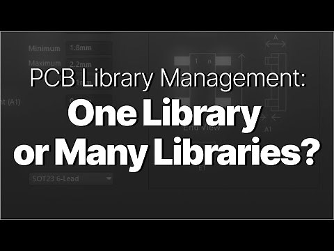 PCB Library Management: One Library or Many?