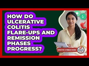 How Do Ulcerative Colitis Flare-Ups And Remission Phases Progress?