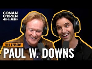 Paul W. Downs (FULL EPISODE) | Conan O'Brien Needs A Friend